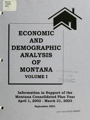 Cover of: Economic and demographic analysis of Montana: information in support of the five-year Montana Consolidated Plan for the plan year beginning April 1, 2002 : final report