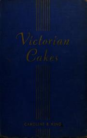 Cover of: Victorian cakes by King, Caroline Blanche Campion Mrs., King, Caroline Blanche Campion Mrs