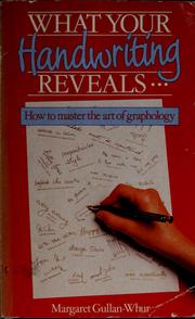 Cover of: What your handwriting reveals: how to master the art of graphology
