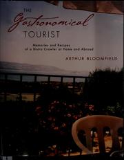 Cover of: The gastronomical tourist: memories and recipes of a bistro crawler at home and abroad