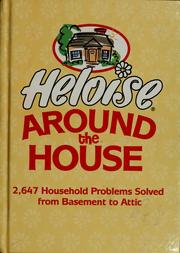 Cover of: Heloise around the house: 2,647 household problems solved from basement to attic