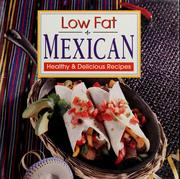 Cover of: Low fat Mexican: healthy & delicious recipes.