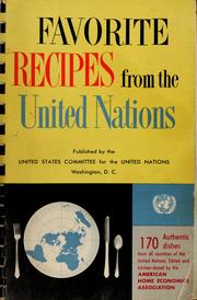 Cover of: Favorite recipes from the United Nations: 170 authentic dishes. by United States Committee for the United Nations., United States Committee for the United Nations