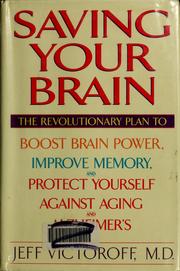 Cover of: Saving your brain: the revolutionary plan to boost brain power, improve memory, and protect yourself against aging and Alzheimer's