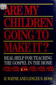 Cover of: Are my children going to make it?: real help for teaching the gospel in the home