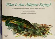 Cover of: What is that alligator saying?: A beginning book on animal communication.