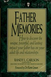 Cover of: Father memories: how to discover the unique, powerful, and lasting impact your father has on your adult life and relationships