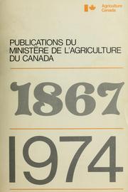 Cover of: Publications du Ministère de l'agriculture du Canada, 1867-1974 =: [Publications of the Canada Department of Agriculture, 1867-1974]