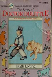 Cover of: The story of Doctor Dolittle: being the history of his peculiar life at home and astonishing adventures in foreign parts ; never before printed