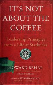 Cover of: It's not about the coffee: leadership principles from a life at Starbucks