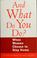 Cover of: And what do you do?