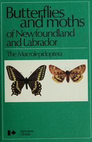 Cover of: Butterflies and moths of Newfoundland and Labrador: the macrolepidoptera