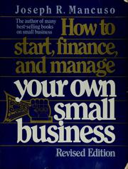 Cover of: How to start, finance, and manage your own small business by Joseph Mancuso
