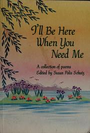 Cover of: I'll be here when you need me: a collection of poems