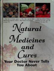 Cover of: Natural medicines and cures: your doctor never tells you about.