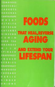 Cover of: Foods That Heal, Reverse Aging, and Extend Your Lifespan!