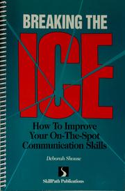 Cover of: Breaking the ice: how to improve your on-the-spot communication skills.