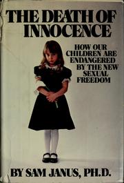Cover of: The death of innocence: how our children are endangered by the new sexual freedom