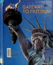 Cover of: Gateway to freedom: the story of the Statue of Liberty and Ellis Island