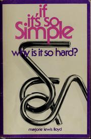 Cover of: If it's so simple, why is it so hard? by Marjorie Lewis Lloyd