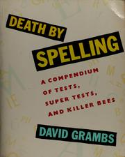 Cover of: Death by spelling: a compendium of tests, super tests, and killer bees