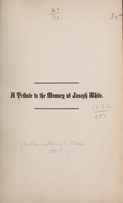 Cover of: A tribute to the memory of Joseph White