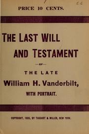 Cover of: The last will and testament of the late William H. Vanderbilt ...