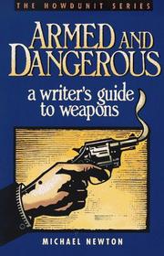 Cover of: Armed and dangerous: a writer's guide to weapons