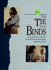 Cover of: The Tie That Binds: A Collection of Writings About Fathers & Daughters, Mothers & Sons