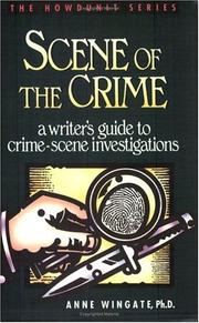 Cover of: Scene of the crime: a writer's guide to crime-scene investigations