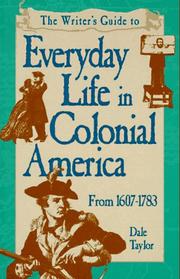 Cover of: The Writer's Guide to Everyday Life in Colonial America: From 1607-1783
