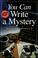 Cover of: You Can Write a Mystery (You Can Write)