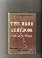 The Road to Serfdom by Friedrich A. von Hayek