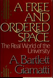 Cover of: A free and ordered space by A. Bartlett Giamatti