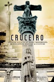 CRUCEIRO Spanish Galicia at some crossroads in Philippine History and Culture 1521-1898 by Lino L. Dizon, José R. Rodríguez
