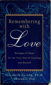 Cover of: Remembering with love: messages of hope for the first year of grieving and beyond