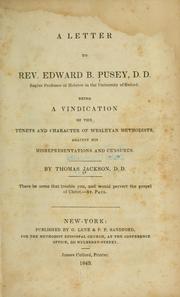 Cover of: A letter to Rev. Edward B Pusey ...: being a vindication of the tenets and character of Wesleyan Methodists, against his misrepresentations and censures.
