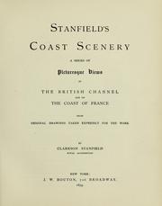 Cover of: Stanfield's coast scenery: a series of picturesque views in the British Channel and on the coast of France, from original drawings taken expressly for the work