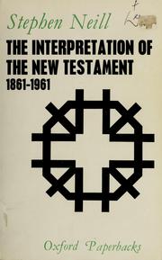 Cover of: The interpretation of the New Testament, 1861-1961 by Stephen Neill