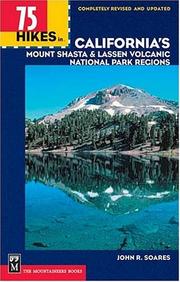 75 hikes in California's Lassen Park & Mount Shasta regions by John R. Soares