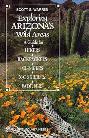 Cover of: Exploring Arizona Wild Areas: A Guide for Hikers, Backpackers, Climbers, X-Country Skiers & Paddlers (Exploring Wild Area Series)