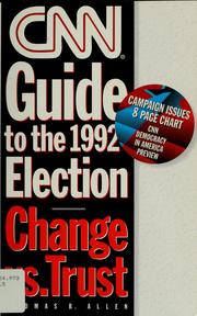 Cover of: CNN guide to the 1992 election: change vs. trust