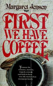 Cover of: First we have coffee by Margaret T. Jensen