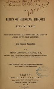 Cover of: The limits of religious thought examined in eight lectures delivered before the University of Oxford