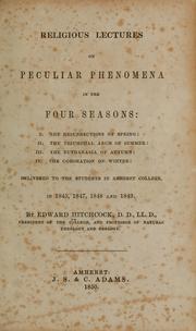 Cover of: Religious lectures on peculiar phenomena in the four seasons ...: delivered to the students in Amherst college, in 1845, 1847, 1848 and 1849.