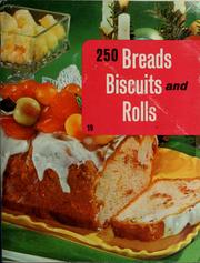 Cover of: 250 breads, biscuits and rolls: what to know before you start ...