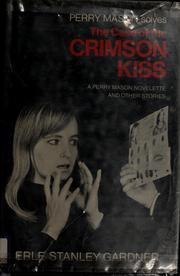 Cover of: The case of the crimson kiss: a Perry Mason novelette, and other stories.