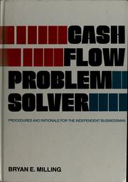 Cover of: Cash flow problem solver: procedures and rationale for the independent businessman