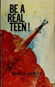 Cover of: Be a real teen! by Warren W. Wiersbe