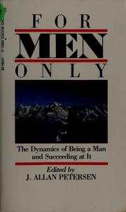 Cover of: For men only: the dynamics of being a man and succeeding at it